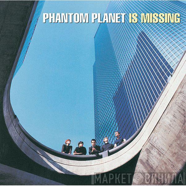  Phantom Planet  - Phantom Planet Is Missing