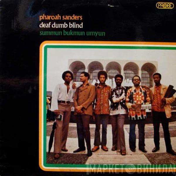Pharoah Sanders - Deaf Dumb Blind - Summun Bukmun Umyun