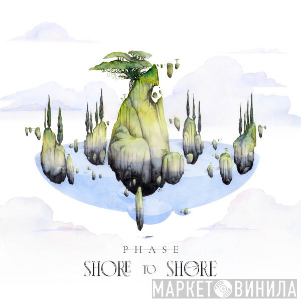 Phase  - Shore To Shore
