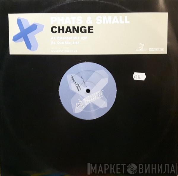  Phats & Small  - Change