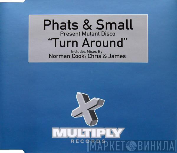 Phats & Small, Mutant Disco - Turn Around