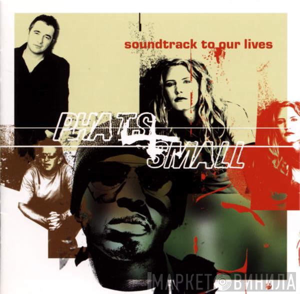 Phats & Small - Soundtrack To Our Lives