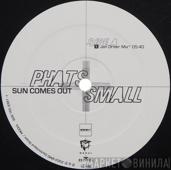  Phats & Small  - Sun Comes Out