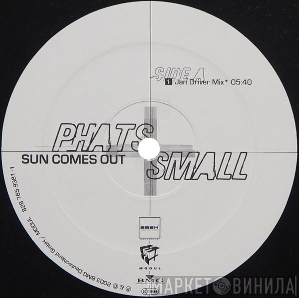 Phats & Small - Sun Comes Out