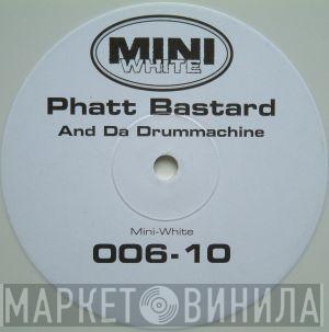 Phatt Bastard - And Da Drummachine