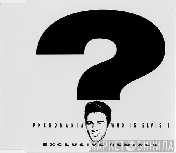  Phenomania  - Who Is Elvis? (Exclusive Remixes)