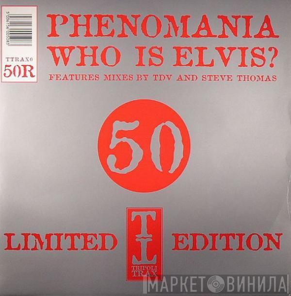 Phenomania - Who Is Elvis? (Part Two)