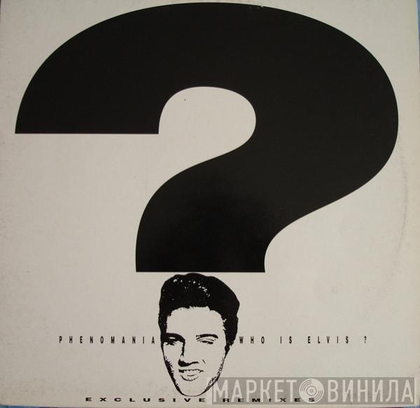  Phenomania  - Who Is Elvis? (Remixes)