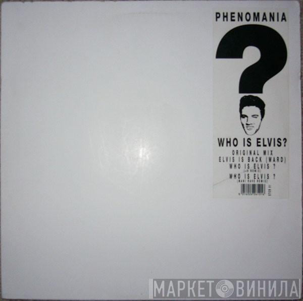 Phenomania - Who Is Elvis?