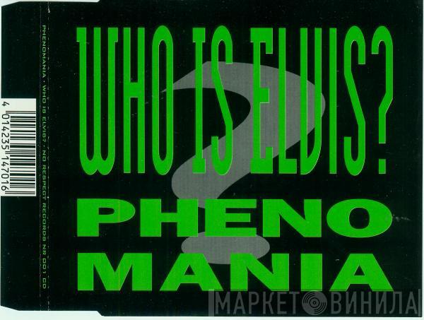  Phenomania  - Who Is Elvis?