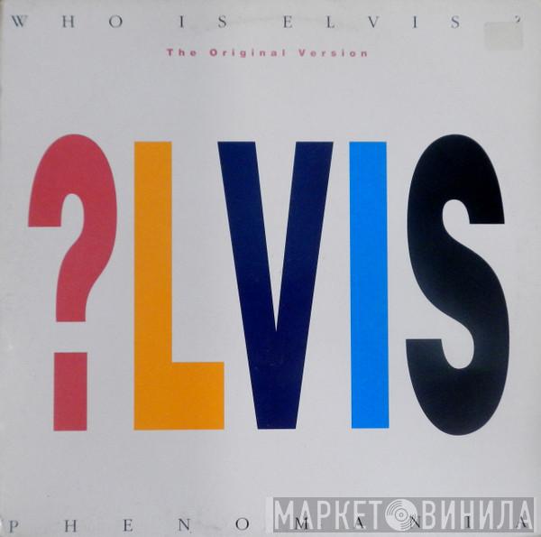 Phenomania - Who Is Elvis?