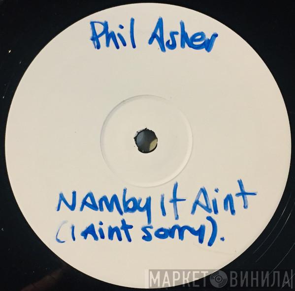 Phil Asher - Namby It Aint (I Aint Sorry)