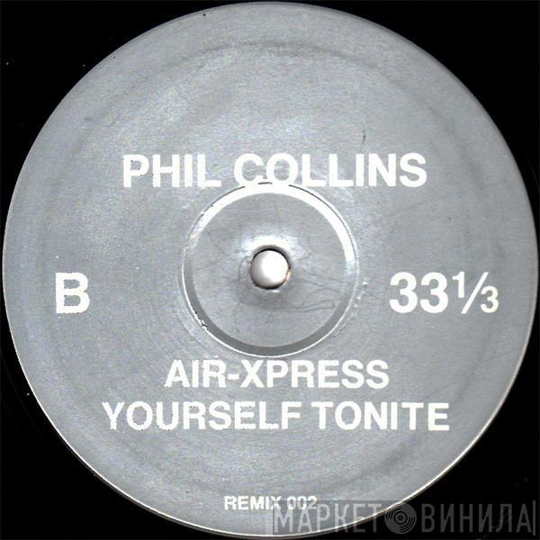 Phil Collins, Alyson Williams - Air-Xpress Yourself Tonite / I Need Your Baseline