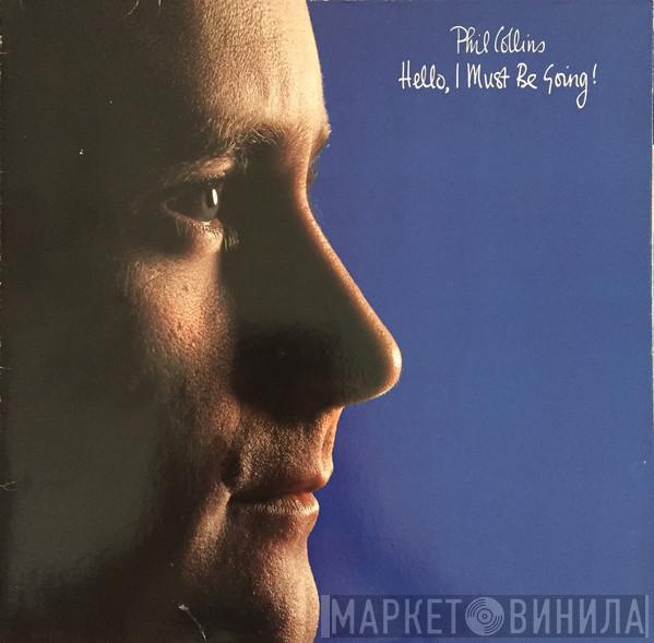 Phil Collins - Hello, I Must Be Going!