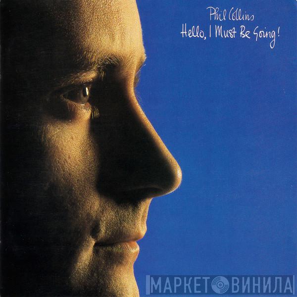  Phil Collins  - Hello, I Must Be Going!