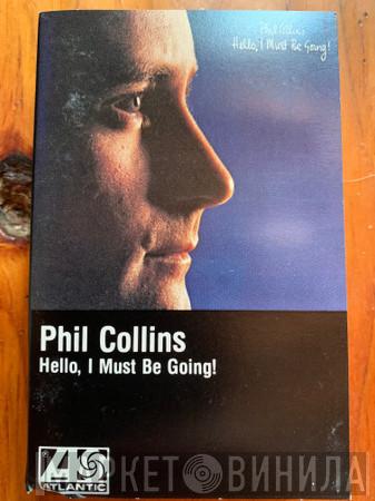  Phil Collins  - Hello, I Must Be Going!