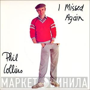  Phil Collins  - I Missed Again