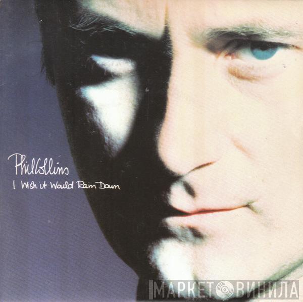  Phil Collins  - I Wish It Would Rain Down