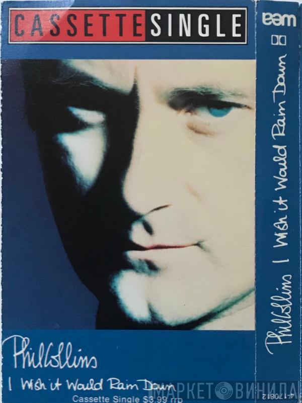  Phil Collins  - I Wish It Would Rain Down