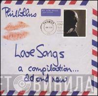  Phil Collins  - Love Songs (A Compilation... Old And New)