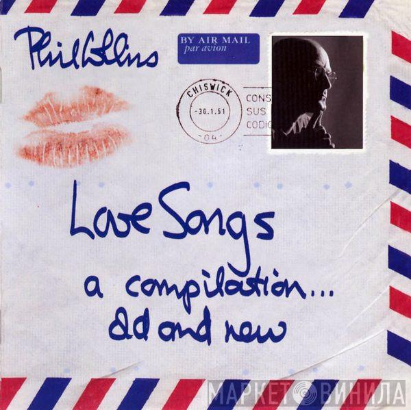  Phil Collins  - Love Songs (A Compilation... Old And New)