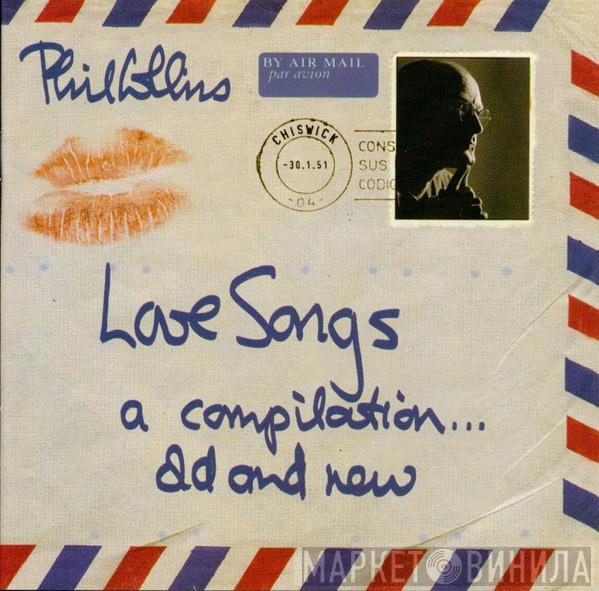  Phil Collins  - Love Songs (A Compilation... Old And New)