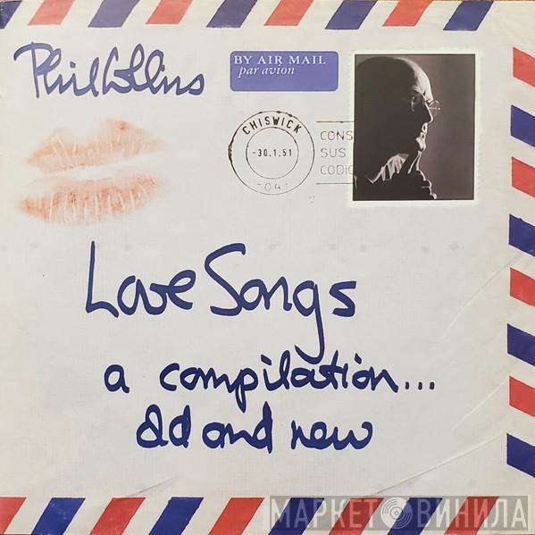  Phil Collins  - Love Songs (A Compilation... Old And New)