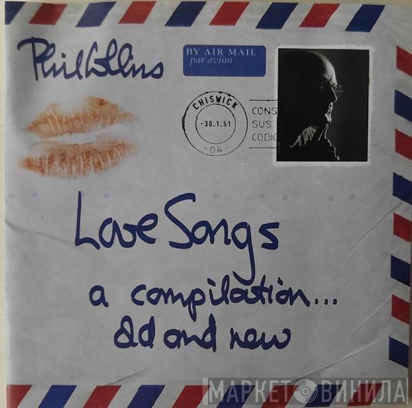  Phil Collins  - Love Songs (A Compilation... Old And New)