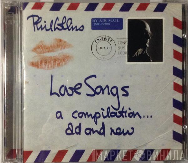  Phil Collins  - Love Songs (A Compilation... Old And New)