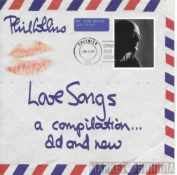  Phil Collins  - Love Songs (A Compilation... Old And New)