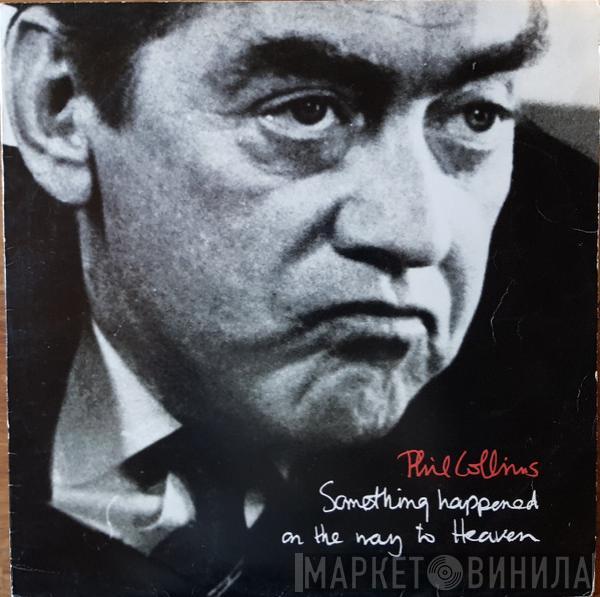 Phil Collins - Something Happened On The Way To Heaven