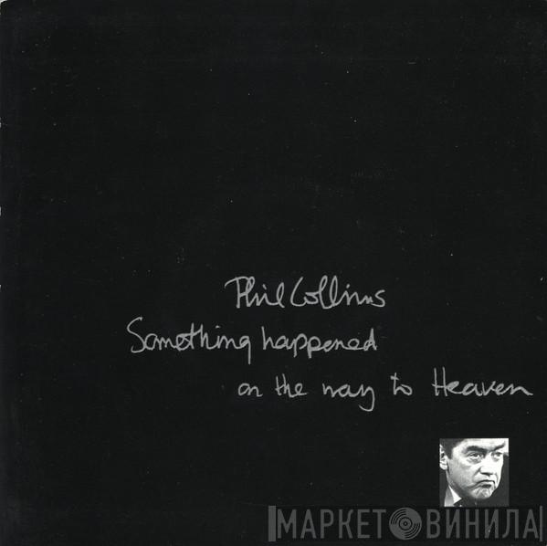 Phil Collins - Something Happened On The Way To Heaven