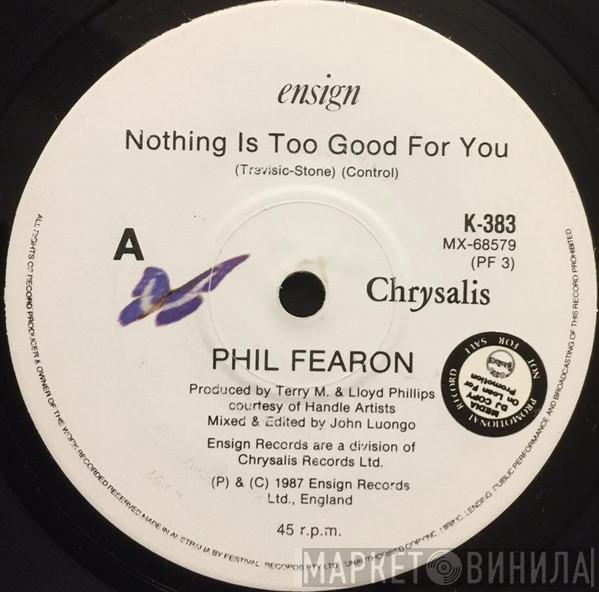  Phil Fearon  - Nothing Is Too Good For You / You Still Got My Love