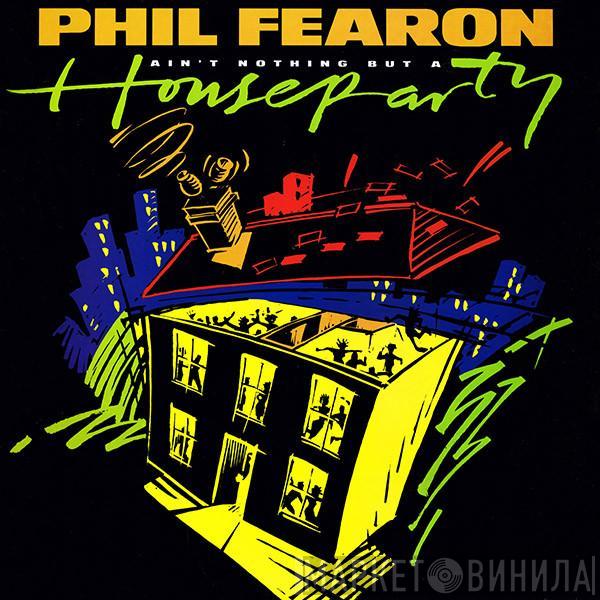 Phil Fearon - Ain't Nothing But A House Party