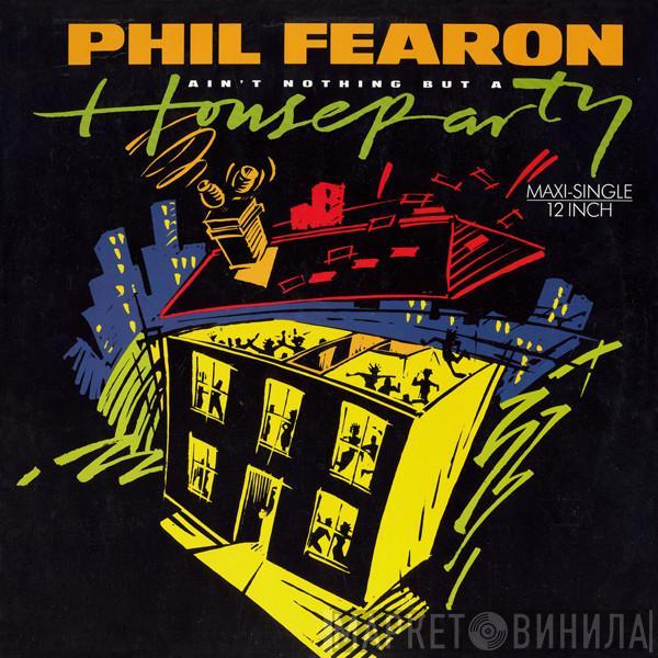 Phil Fearon - Ain't Nothing But A House Party