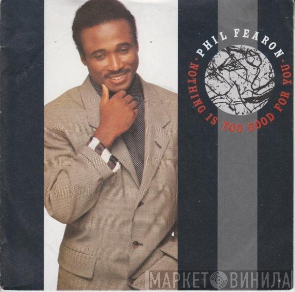  Phil Fearon  - Nothing Is Too Good For You