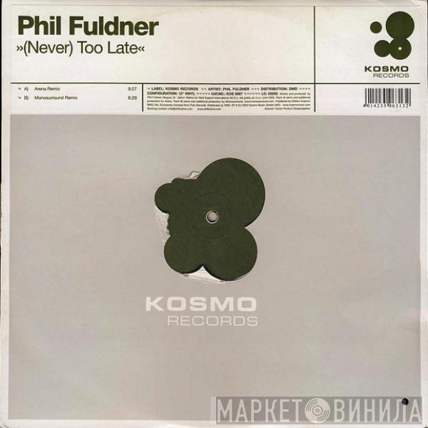 Phil Fuldner - (Never) Too Late