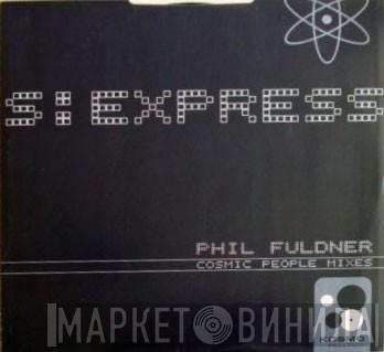 Phil Fuldner - S Express (Cosmic People Mixes)