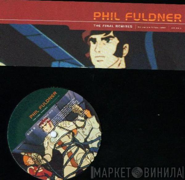  Phil Fuldner  - The Final (Remixes)
