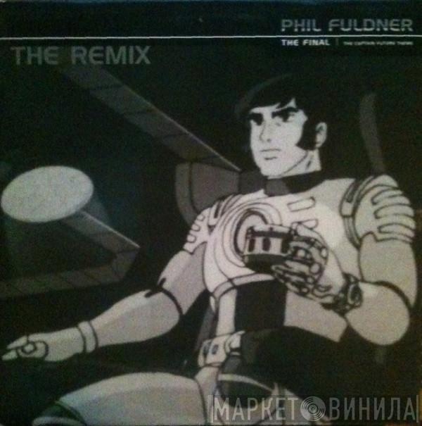  Phil Fuldner  - The Final (The Captain Future Theme) (The Remix)