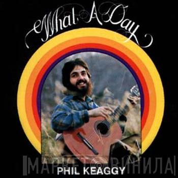  Phil Keaggy  - What A Day
