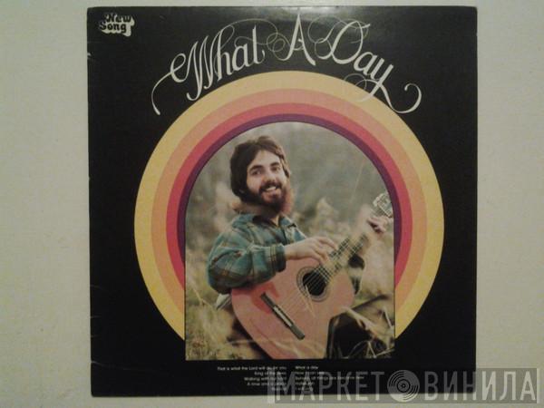 Phil Keaggy - What A Day