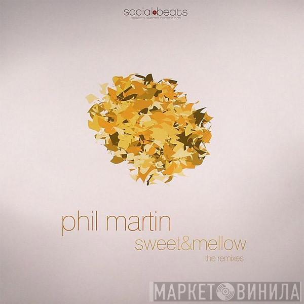 Phil Martin - Sweet & Mellow (The Remixes)