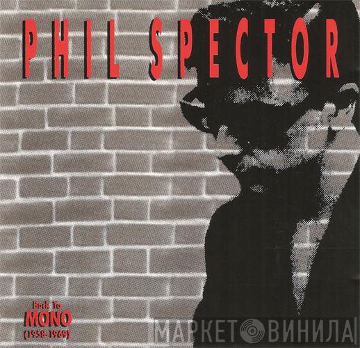  Phil Spector  - Back To Mono (1958-1969)