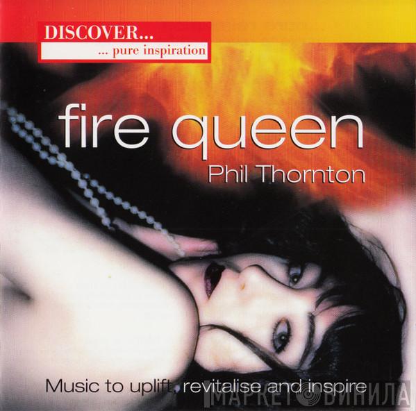 Phil Thornton - Fire Queen