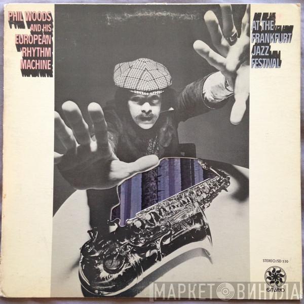 Phil Woods And His European Rhythm Machine - At The Frankfurt Jazz Festival