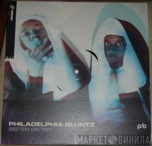 Philadelphia Bluntz - Sister Sister