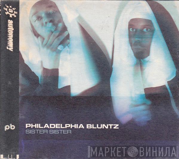 Philadelphia Bluntz - Sister Sister