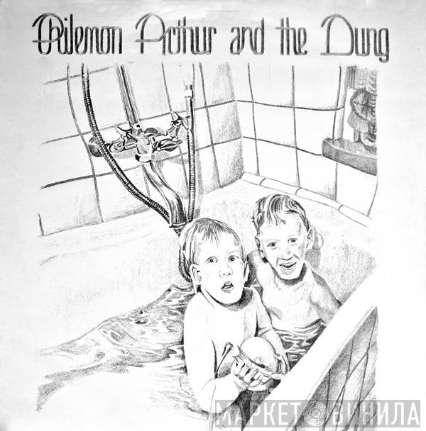  Philemon Arthur & The Dung  - Philemon Arthur And The Dung