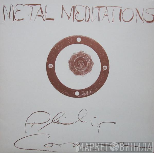 Philip Corner - Metal Meditations
